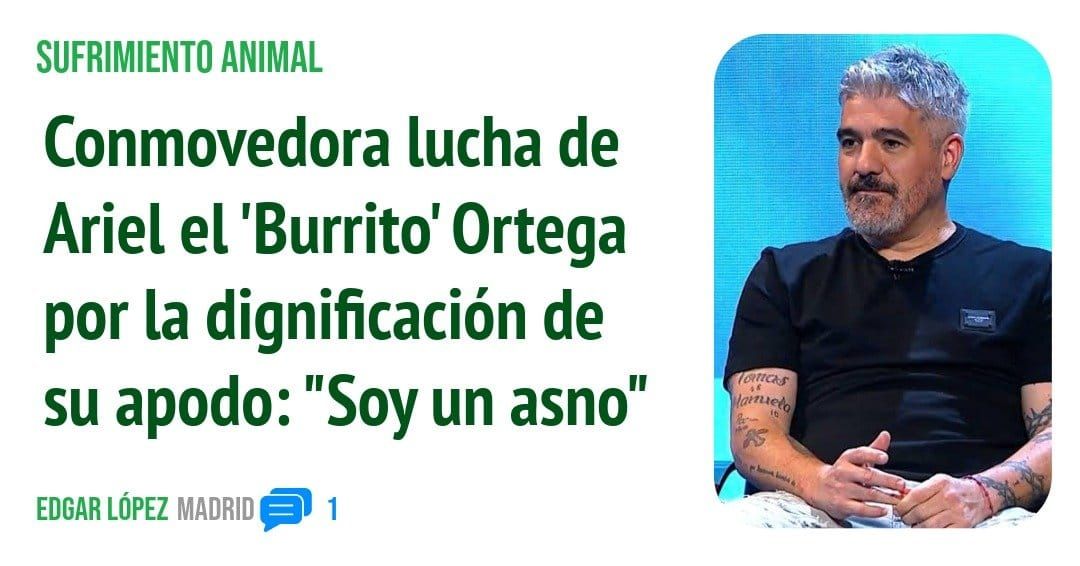 SUFRIMIENTO ANIMAL. Conmovedora lucha de Ariel el 'Burrito' Ortega por la dignificación de su apodo: "Soy un asno"