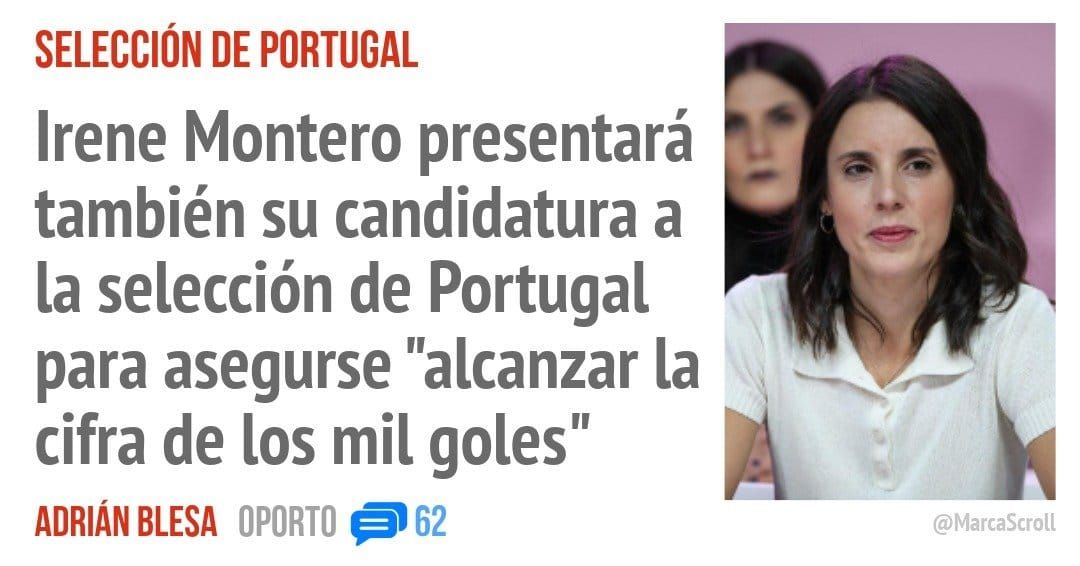 SELECCIÓN DE PORTUGAL. Irene Montero presentara también su candidatura a la selección de Portugal para asegurse "alcanzar la cifra de los mil goles"