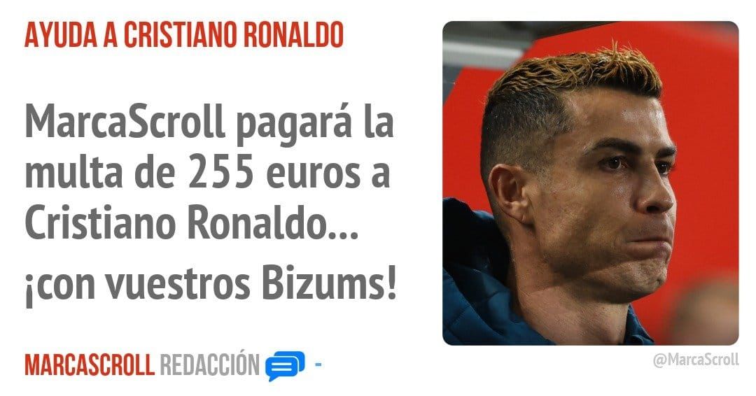 AYUDA A CRISTIANO RONALDO. MarcaScroll pagará la multa de 255 euros a Cristiano Ronaldo... icon vuestros Bizums!