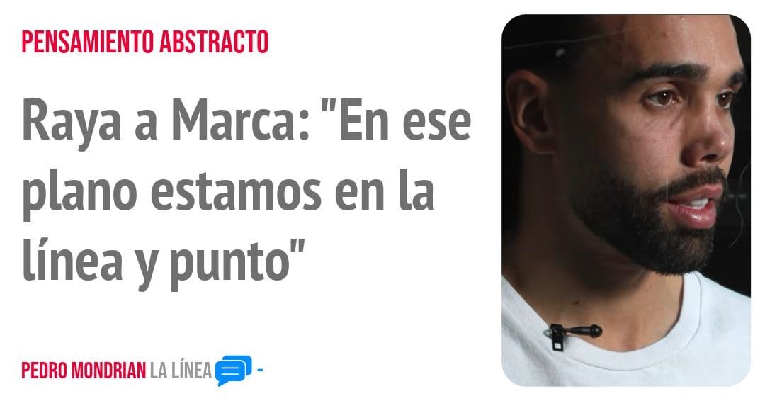 PENSAMIENTO ABSTRACTO. Raya a Marca: "En ese plano estamos en la línea y punto"