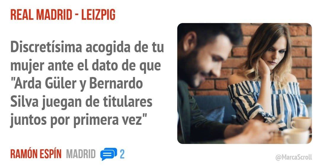REAL MADRID - LEIZPIG. Discretísima acogida de tu mujer ante el dato de que "Arda Güler y Bernardo Silva juegan de titulares juntos por primera vez"