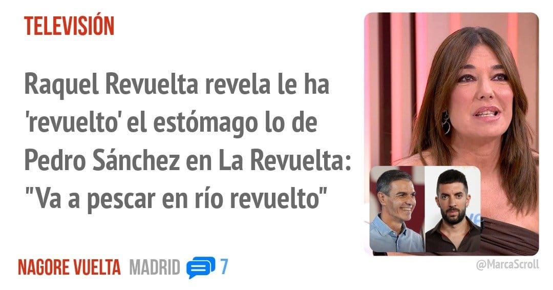 TELEVISIÓN. Raquel Revuelta revela le ha 'revuelto' el estómago 10 de Pedro Sánchez en La Revuelta: "Va a pescar en río revuelto"