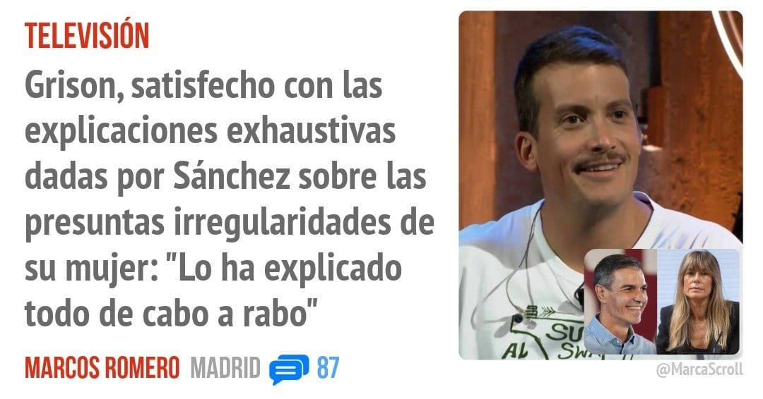 TELEVISIÓN. Grison, satisfecho con las explicaciones exhaustivas dadas por Sánchez sobre las presuntas irregularidades de su mujer: "Lo ha explicado todo de cabo a rabo"
