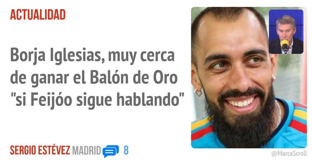 ACTUALIDAD. Borja Iglesias, muy cerca de ganar el Balón de Oro "si Feijóo sigue hablando"