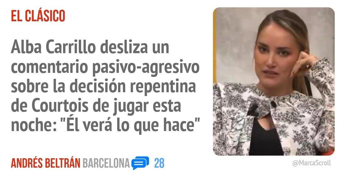 EL CLÁSICO. Alba Carrillo desliza un comentario pasivo-agresivo sobre la decisión repentina de Courtois de jugar esta noche: "Él verá 10 que hace"