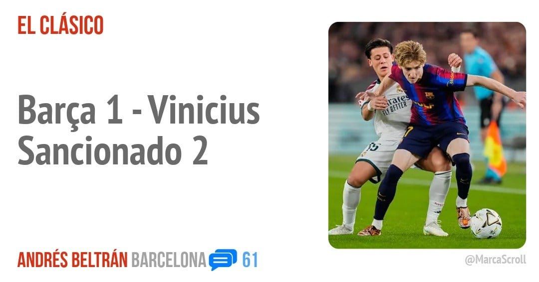 EL CLÁSICO. Barça 1 -Vinicius Sancionado 2