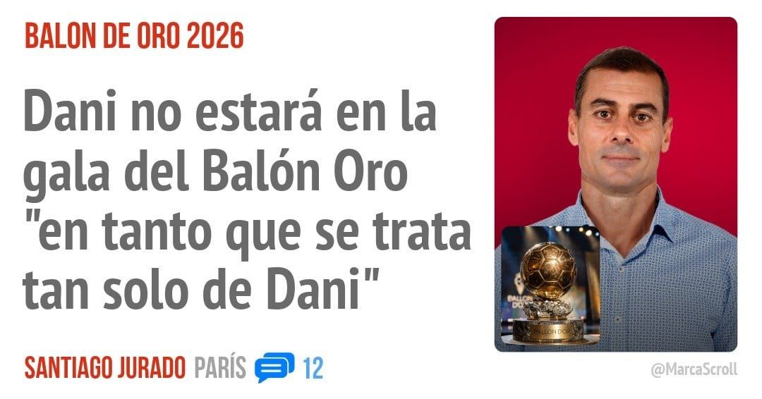 BALON DE ORO 2026. Dani no estará en la gala del Balón Oro "en tanto que se trata tan solo de Dani"