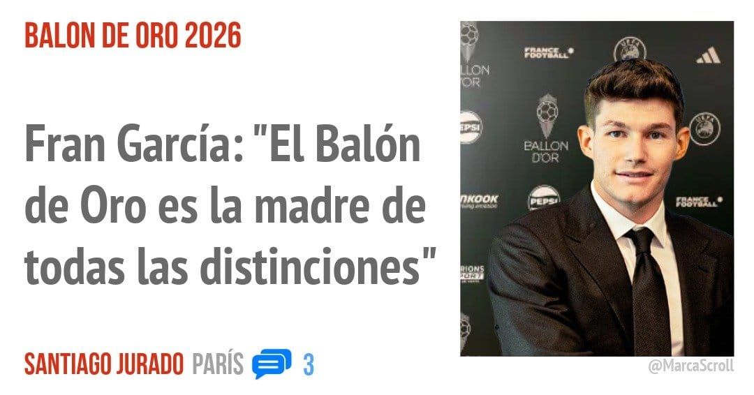BALON DE ORO 2026. Fran García: "El Balón de Oro es la madre de todas las distinciones"