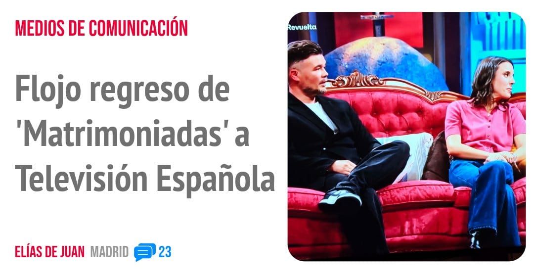 MEDIOS DE COMUNICACIÓN. Flojo regreso de 'Matrimoniadas' a Televisión Española