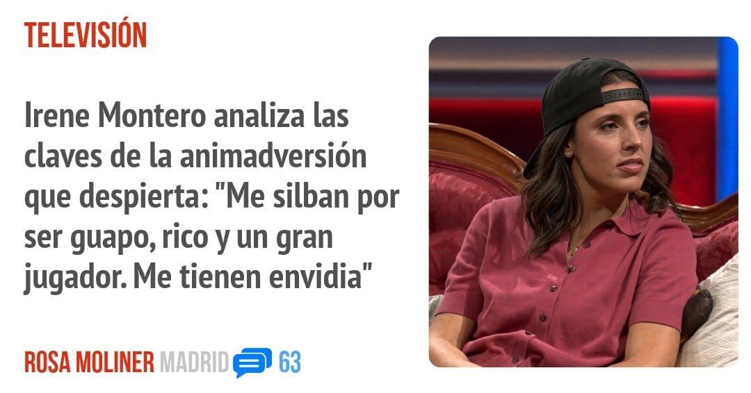 TELEVISIÓN. Irene Montero analiza las claves de la animadversión que despierta: "Me silban por ser guapo, rico y un gran jugador. Me tienen envidia"