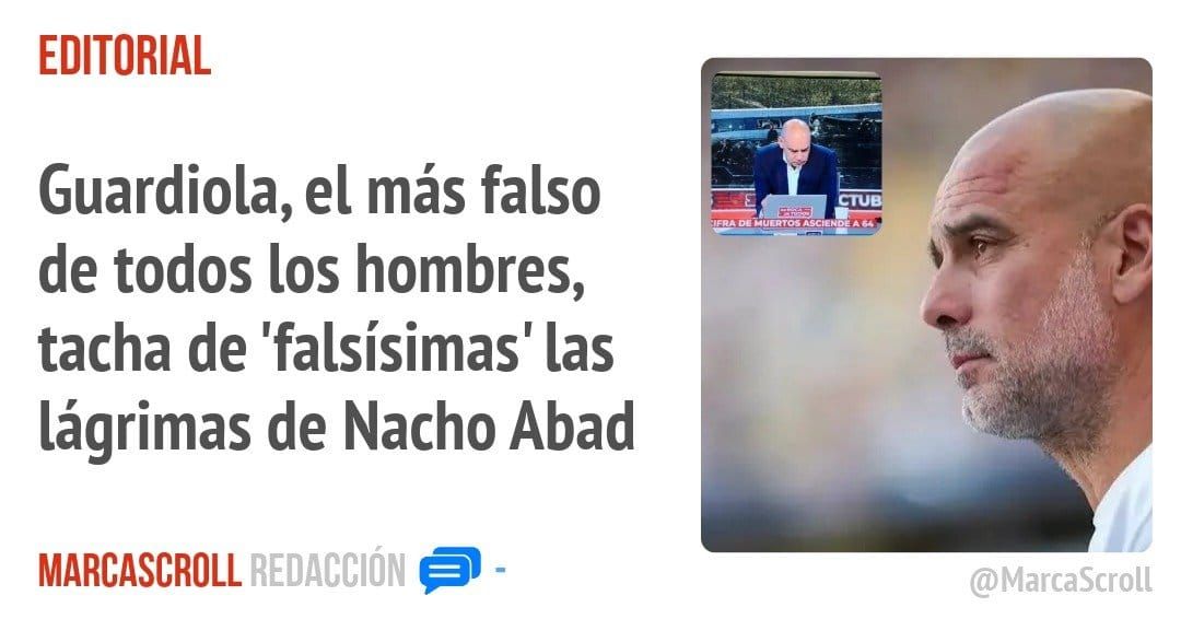 EDITORIAL. Guardiola, el más falso de todos los hombres, tacha de 'falsísimas' las lágrimas de Nacho Abad