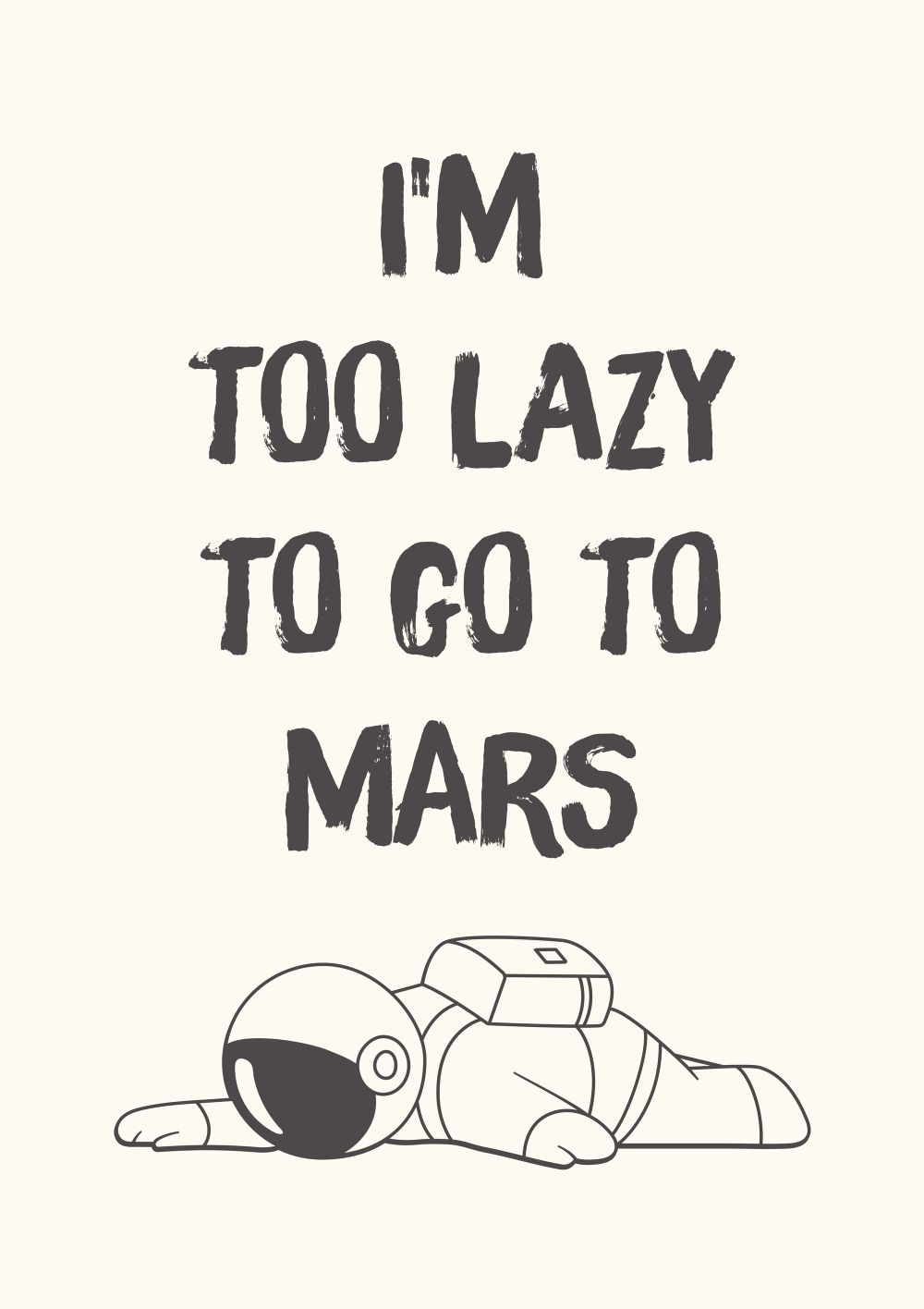 I'm Too Lazy To Go To Mars Poster
