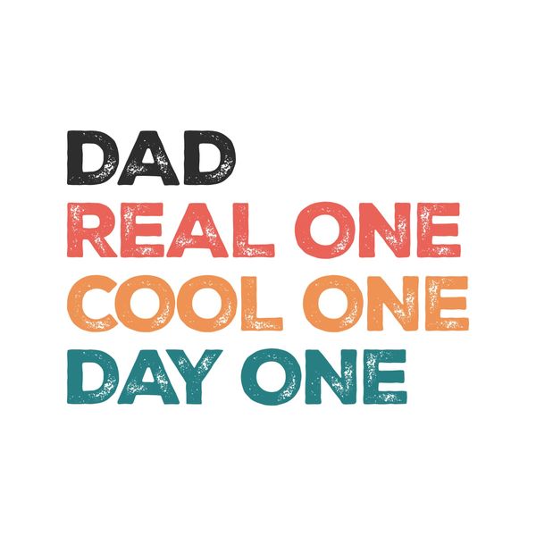 Dad Real One Cool One Day One Bold