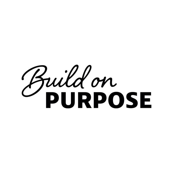 Build on Purpose