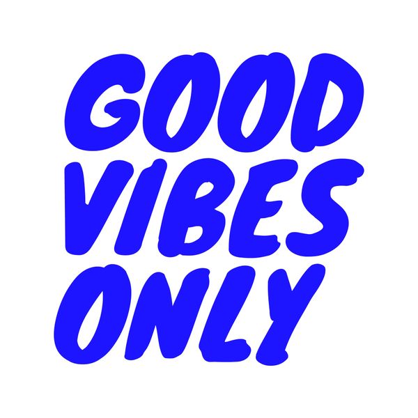 Good Vibes Only