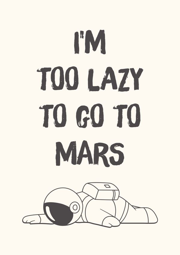 I'm Too Lazy To Go To Mars Poster