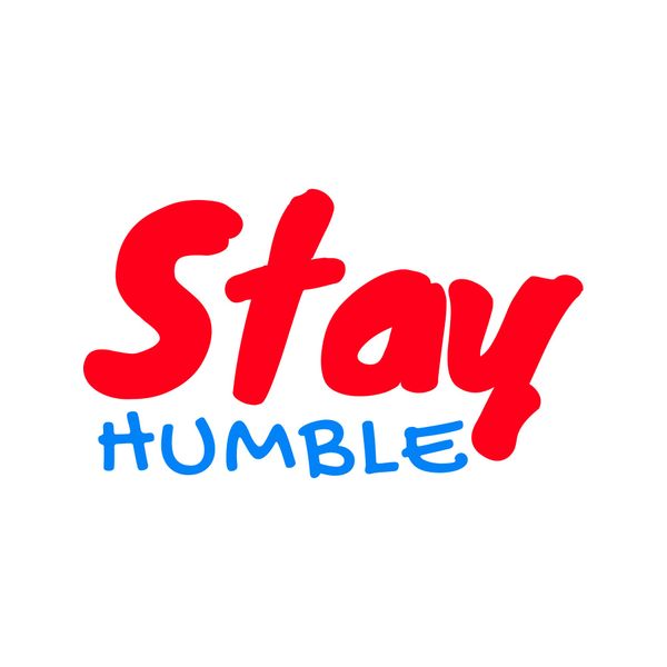 Stay Humble