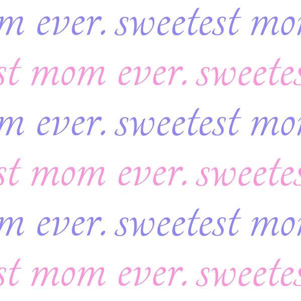 Sweetest Mom Ever Pattern