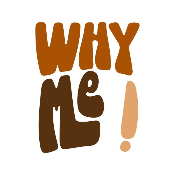 Why Me!