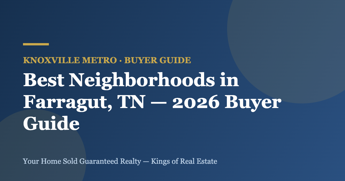 Best Neighborhoods in Farragut, TN — 2026 Buyer Guide