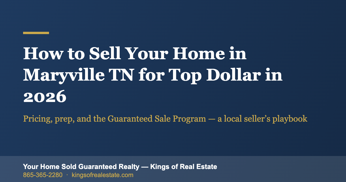 How to Sell Your Home in Maryville TN for Top Dollar in 2026
