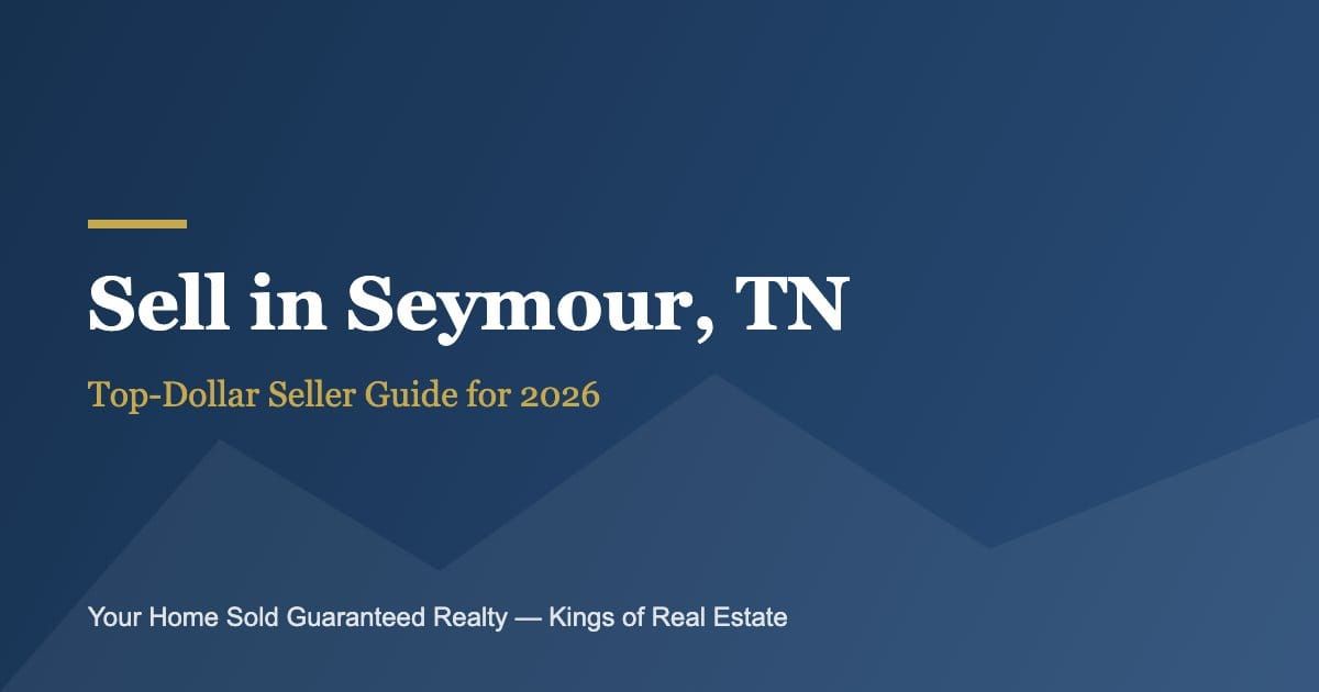 How to Sell Your Home in Seymour TN for Top Dollar in 2026