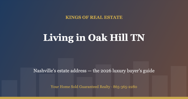 Living in Oak Hill TN: The 2026 Guide to Nashville’s Estate Address