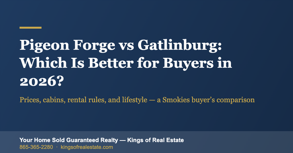 Pigeon Forge vs Gatlinburg TN: Which Is Better for Buyers in 2026?