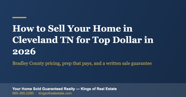 How to Sell Your Home in Cleveland TN for Top Dollar in 2026