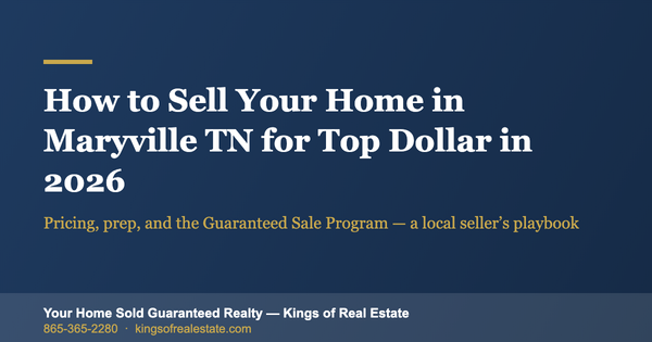 How to Sell Your Home in Maryville TN for Top Dollar in 2026