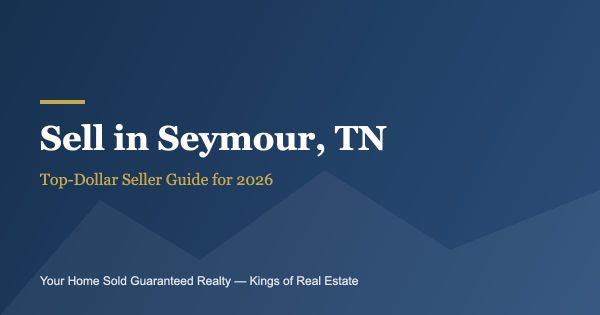 How to Sell Your Home in Seymour TN for Top Dollar in 2026