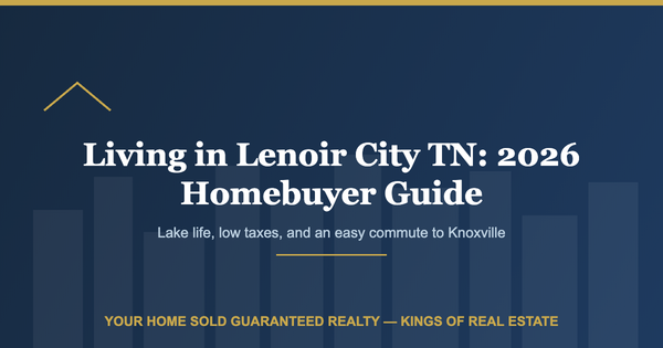 Living in Lenoir City TN: 2026 Homebuyer Guide to Lake Life, Prices & Neighborhoods