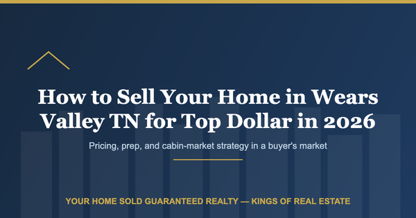 How to Sell Your Home in Wears Valley TN for Top Dollar in 2026