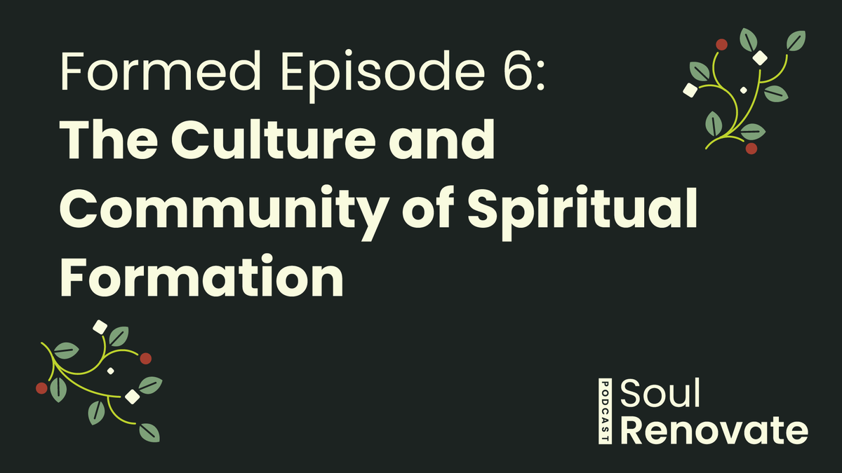 The Culture and Community of Spiritual Formation - Formed E6