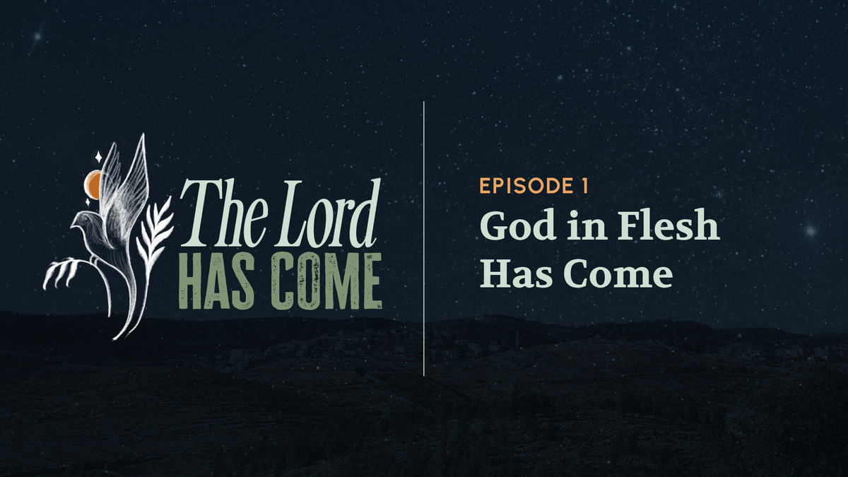 God in Flesh Has Come E1