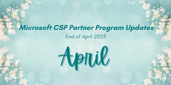 Microsoft CSP Partner Program Updates - April 2025