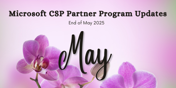 Microsoft CSP Partner Program Updates - May 2025