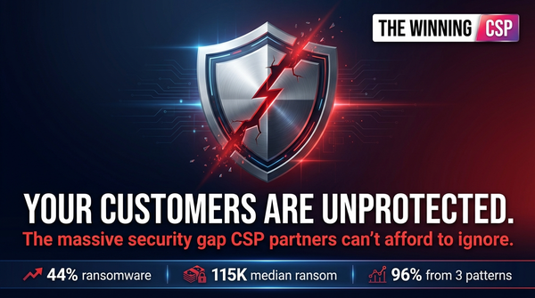 Your Customers Are Unprotected: The Massive Security Gap CSP Partners Can't Afford to Ignore
