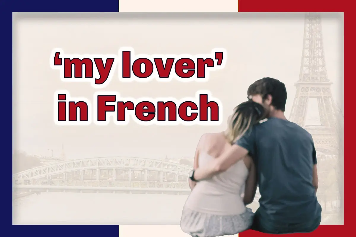 A couple sits facing away from the camera, his arm around her. The words 'my lover' in French in red outlined in white at top left