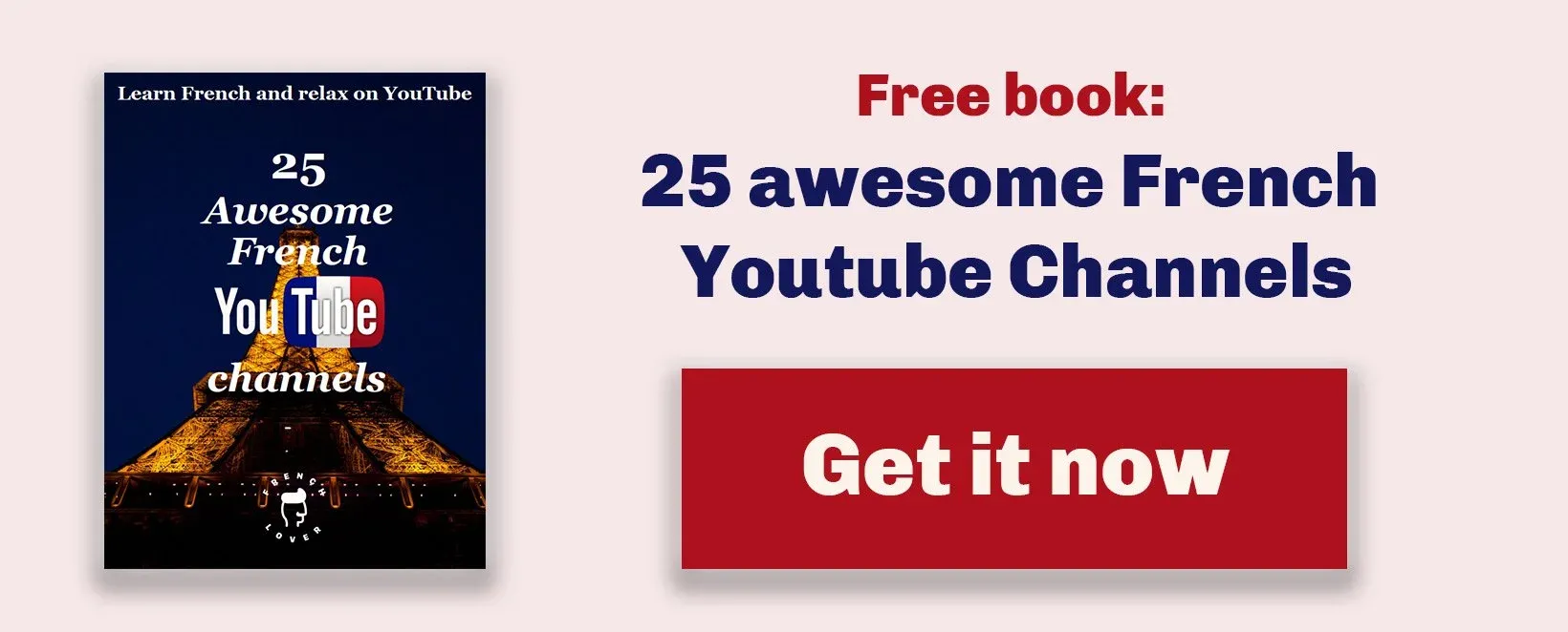 An image of the free YouTube ebook, the words Free book: 25 awesome French YouTube Channels in red and blue with a red button