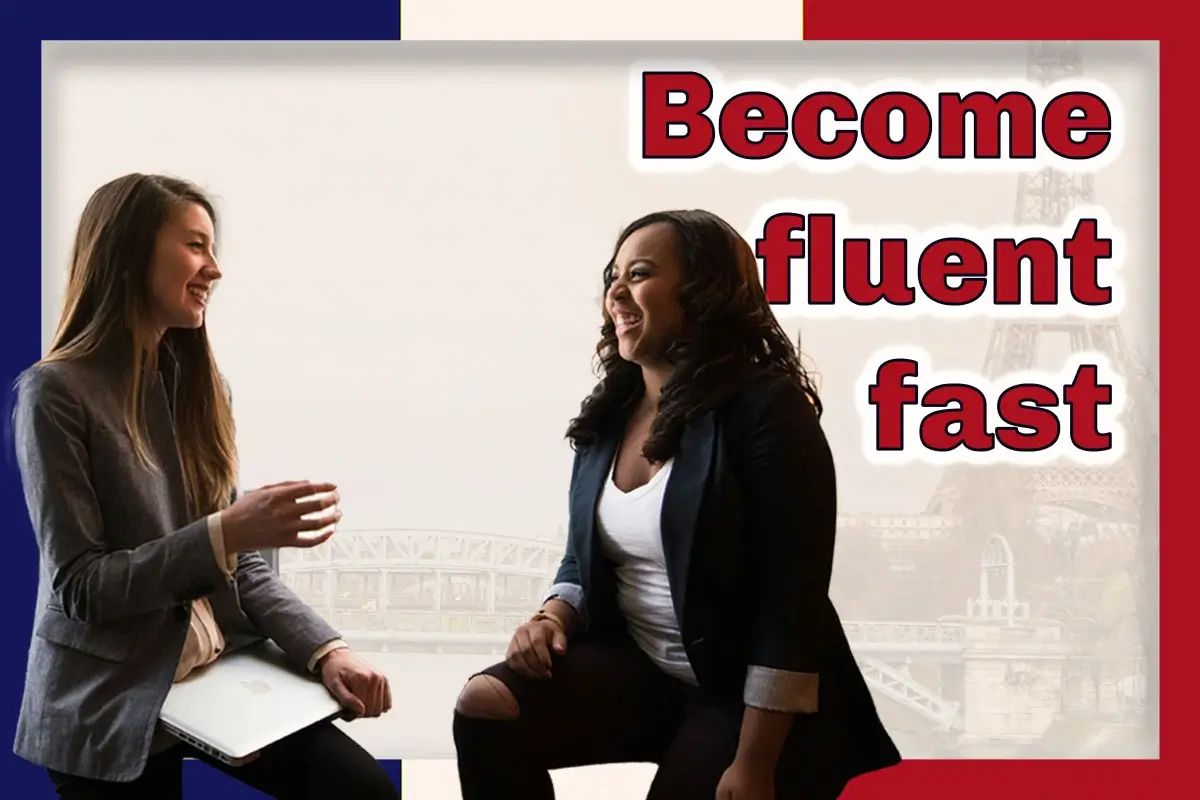 How to learn French fast and become fluent