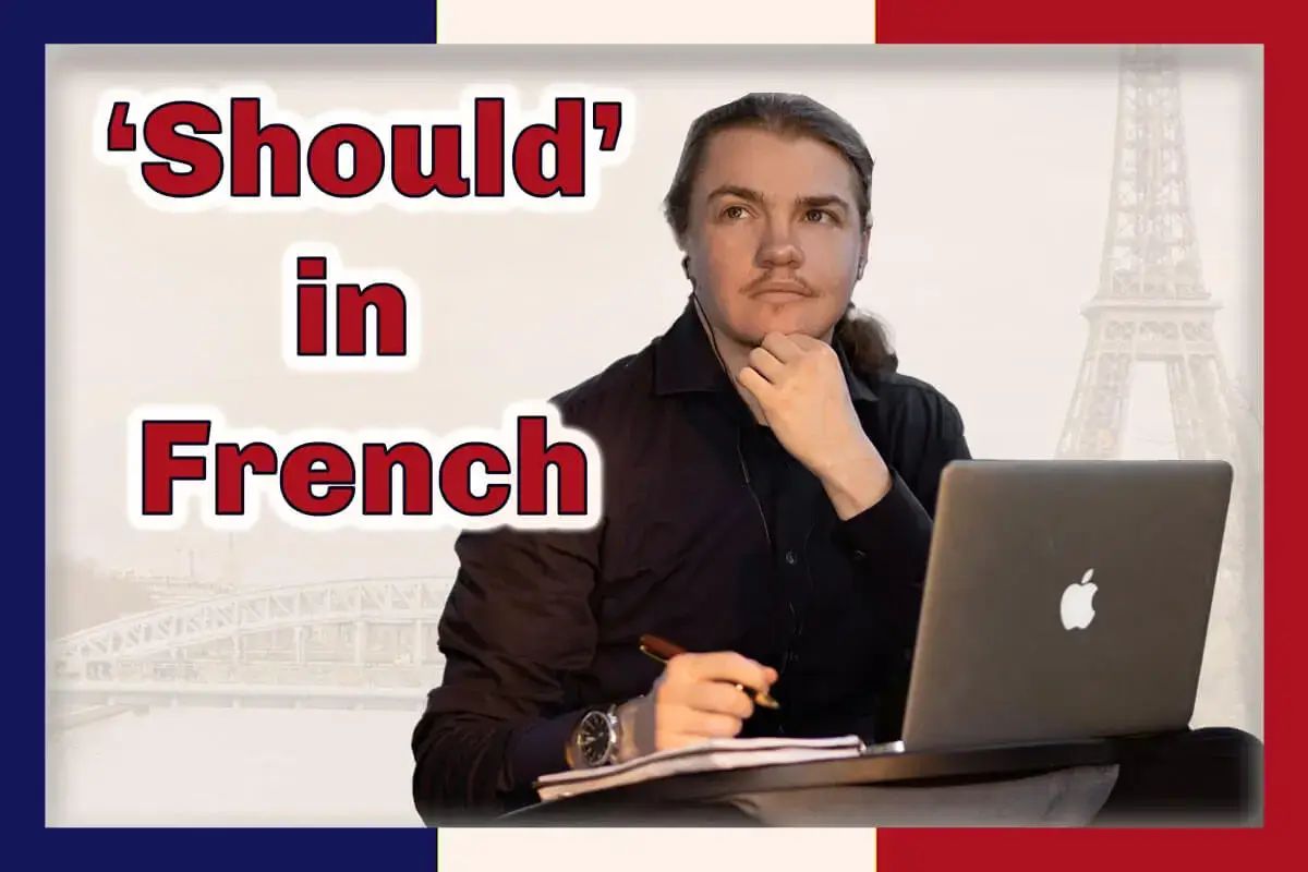How to say "should" in French - and why you shouldn't