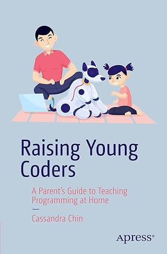 Raising Young Coders by Cassandra Chin — Apress 2025