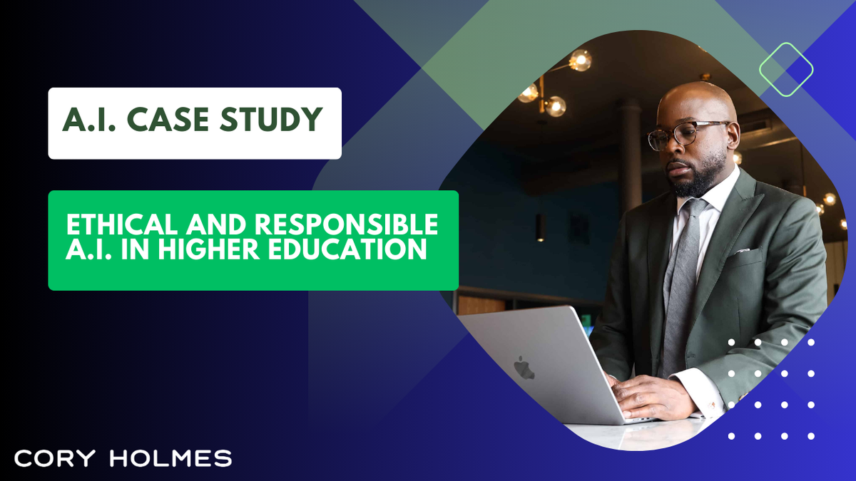 AI Case Study: Ethical and Responsible AI in Higher Education