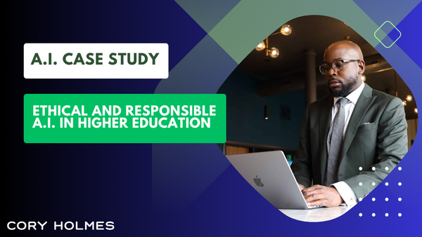 AI Case Study: Ethical and Responsible AI in Higher Education