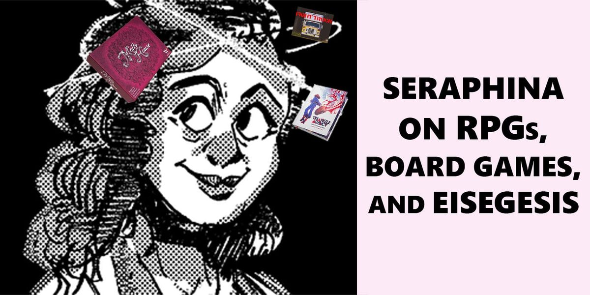 Interview 1: Seraphina on RPGs, Board Games, and Eisegesis