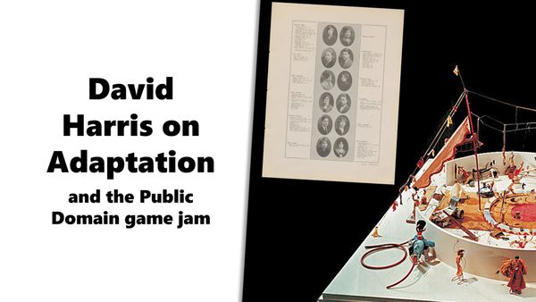 Interview 3: David Harris on Adaptation and the Public Domain Game Jam