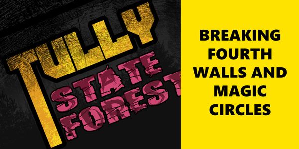 Breaking Fourth Walls and Magic Circles