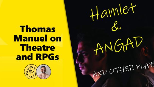 🎤 Thomas Manuel on Theatre and RPGs (plus Metatheatre and Metagames)