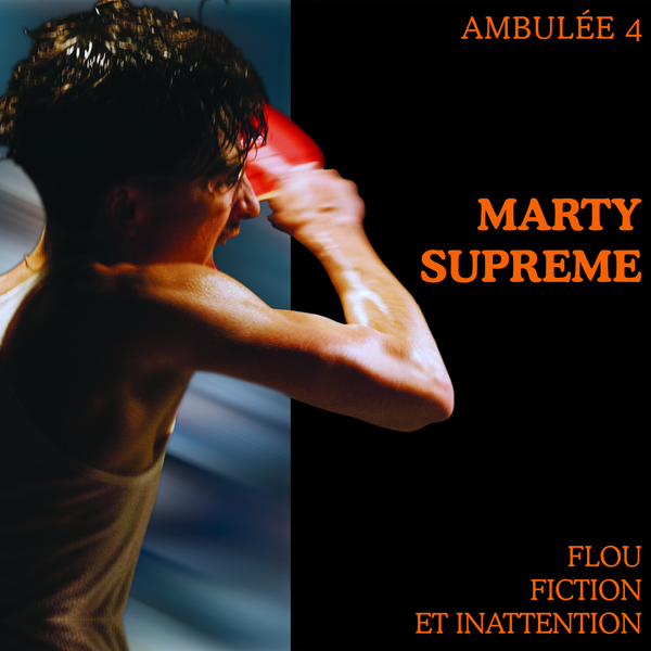 Ambulée 4 : Marty Supreme